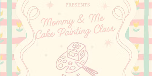 Mommy & Me Cake Painting Class