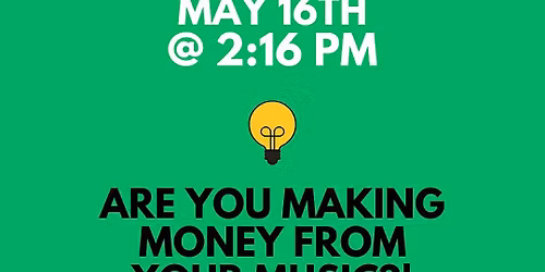 ARE YOU MAKING MONEY FROM YOUR MUSIC?!