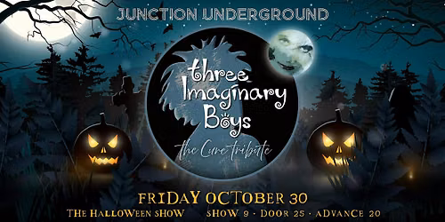 Three Imaginary Boys (The Cure Tribute) - The Halloween Show