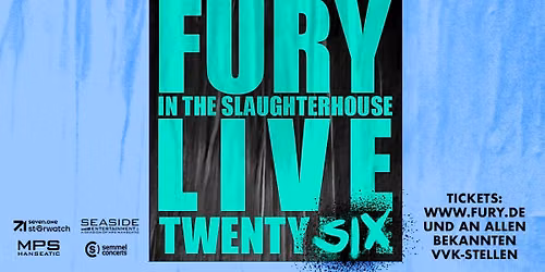 Fury In The Slaughterhouse \/\/ FURY LIVE TWENTY SIX \/\/ Bielefeld
