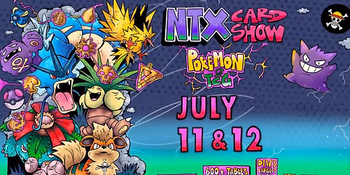 NTX Pokemon & TCG Card Show in Dallas \/ Forth Worth, Texas - July 2026