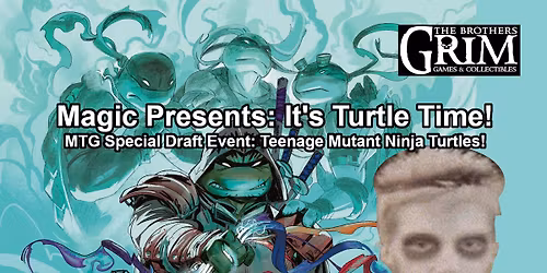 Magic Presents: It's Turtle Time!  MTG Special Draft Event: Teenage Mutant Ninja Turtles!