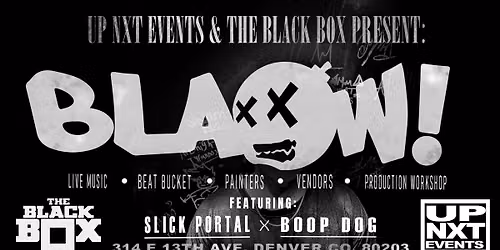 Up NXT & The Black Box present: BLAOW w\/ Slick Portal, Boop Dog + The Beat Bucket Producer Battle