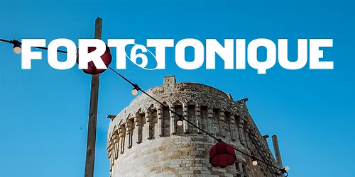 FORT TONIQUE \ud83d\udd0a\ud83c\udff0\uff5c6eme \u00e9diton 