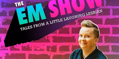 The Em Show - Tales from a Little Laughing Lesbian