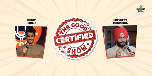 The Certified Good Show Ft Gurpreet & Rohit Singh