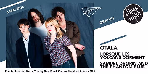 Otala \u2022 Lorsque Les Volcans Dorment \u2022 Samuel Dvorin and The Phantom Blue \/ Supersonic (Free entry)