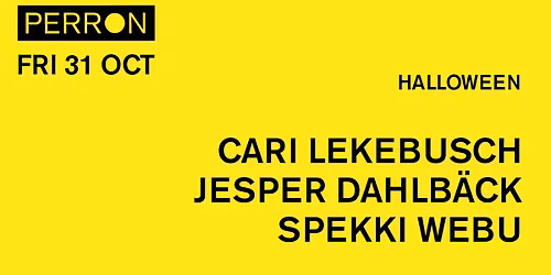 PERRON HALLOWEEN: CARI LEKEBUSCH, JESPER DAHLBACK, SPEKKI WEBU