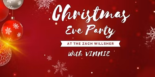 \ud83c\udf85\ud83c\udf84 Christmas Eve Party at The Zach Willsher