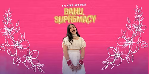 Bahu Supremacy - Standup Comedy by Apeksha Agarwal