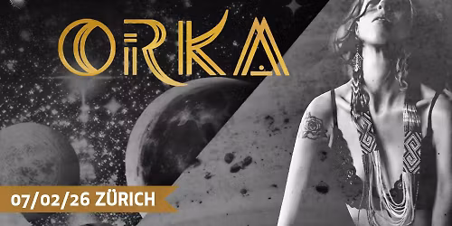 ORKA \u2022 live in Z\u00fcrich 07. Februar 2026