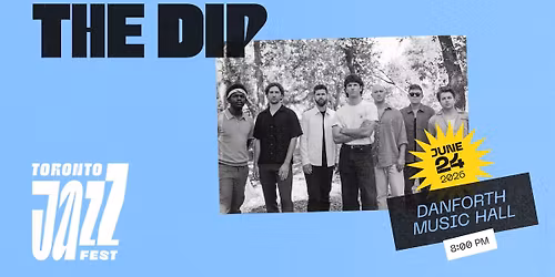 The Toronto Jazz Festival presents The Dip