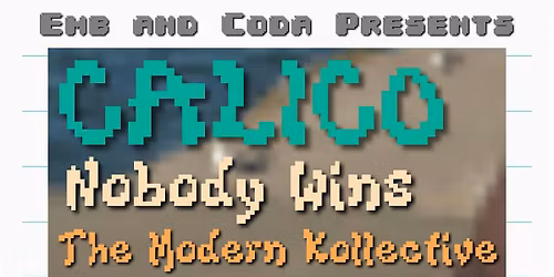 Calico | Nobody Wins | The Modern Kollective at CODA