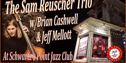The Sam Reuscher Trio w\/Brian Cashwell & Jeff Mellott