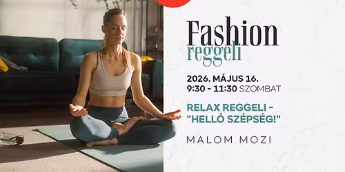 Fashion reggeli - Relax reggeli - "Hell\u00f3 Sz\u00e9ps\u00e9g!"