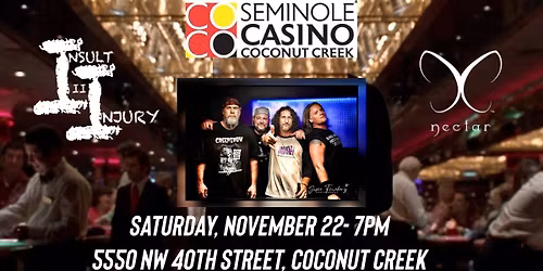 Insult II Injury - LIVE - Seminole Coconut Creek Casino - Nectar Lounge
