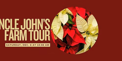 SOLD OUT! Uncle John's Farm Tour - Holiday Edition