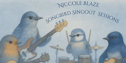 Niccole Blaze - Songbirds Singout Session Saturday