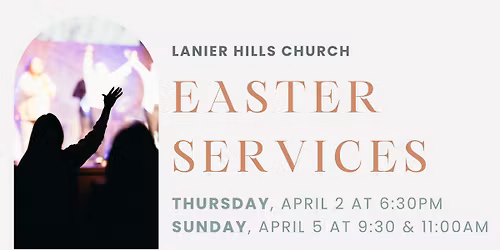 Easter Services at Lanier Hills Church