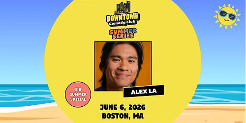 Downtown Comedy Club: Alex La (Summer Discount!)