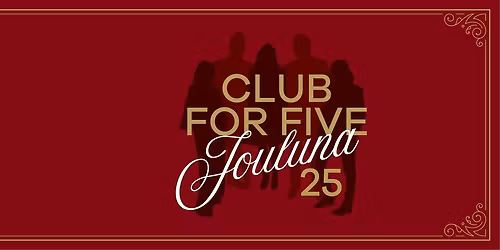  Club for Five \u2013 JOULUNA 2025