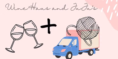 Sip & Stitch with JuJu Knits at WineHaus