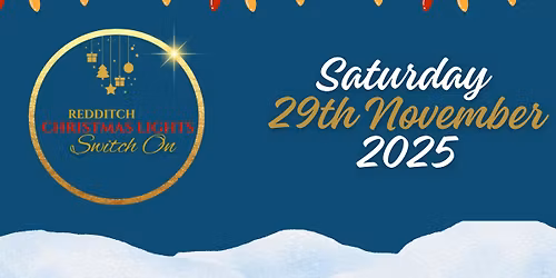 \ud83c\udf84 The Redditch Christmas Lights Switch-On Returns for 2025! \ud83c\udf84