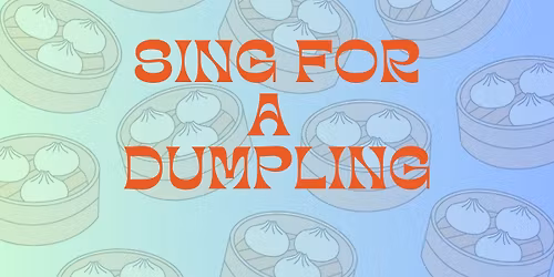 Sing for a Dumpling!