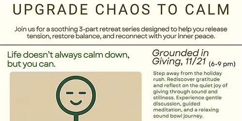 You deserve a few hours of peace. Upgrade Chaos to Calm Retreat Series