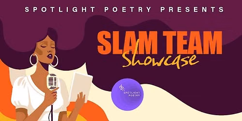 Spotlight Poetry Presents Slam Team Showcase