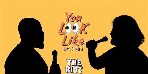 Riot Comedy Club Presents "You Look Like" Roast Contest at Riot Comedy Club