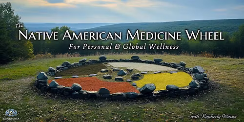 The Native American Medicine Wheel, for Personal & Global Wellness