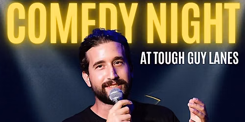 Comedy Night at Tough Guy Lanes ft. Orhun Timur!