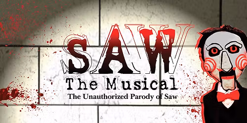 SAW The Musical - The Unauthorized Parody of Saw at Bama Theatre