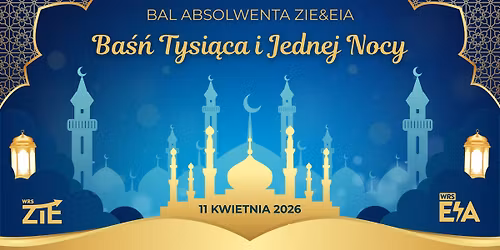 Bal Absolwenta 2026 ZiE&EiA \u2013 \u201eBa\u015b\u0144 Tysi\u0105ca i Jednej Nocy\u201d \ud83d\udcab\ud83c\udf03