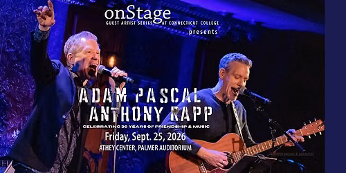 ADAM PASCAL & ANTHONY RAPP: CELEBRATING 30 YEARS OF FRIENDSHIP AND MUSIC