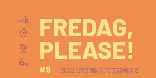 FREDAG PLEASE! \ud83c\udf89 \/\/ Hele byens afterwork!