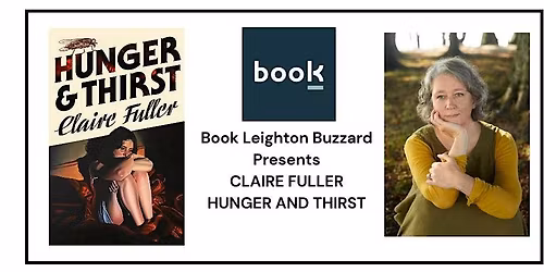 Book Leighton Buzzard presents Claire Fuller- Hunger & Thirst
