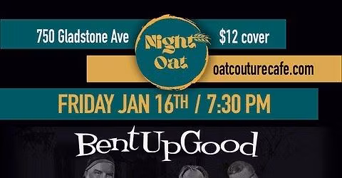 Bent Up Good @ Night Oat