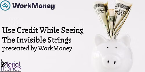 Use Credit While Seeing The Invisible Strings presented by WorkMoney