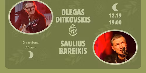 OLEGAS DITKOVSKIS + SAULIUS BAREIKIS