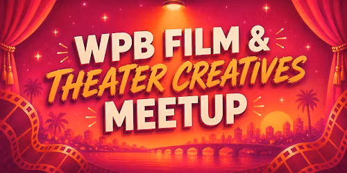 WPB Film & Theater Creatives Meetup