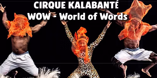 CIRQUE KALABANT\u00c9 - World of Words
