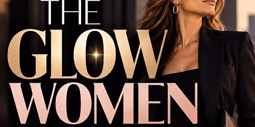 THE GLOW WOMEN EXPERIENCE