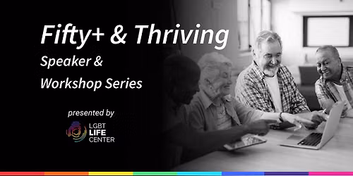50+ and Thriving | LGBTQ+ Silver Pride Group