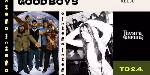 GOOD BOYS, KEIJU 2.4. | Tavara-asema