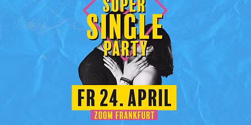 Super Single Party I Frankfurt