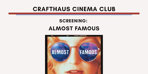 Crafthaus Cinema Club screening: Almost Famous