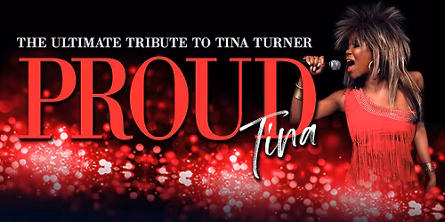 PROUD Tina: The Ultimate Tribute to Tina Turner - Villages, FL