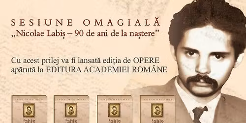 Sesiune omagial\u0103 \u201eNicolae Labi\u0219 \u2013 90 de ani de la na\u0219tere\u201d